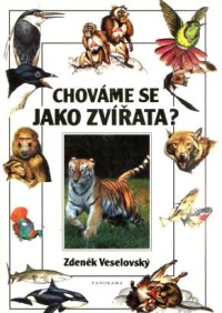 Veselovský, Zdeněk, Chováme se jako zvířata?, 1992