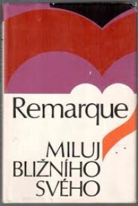 Remarque, Erich Maria, Miluj bližního svého, 1969